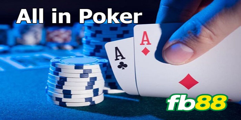 Những ưu điểm của việc all in trong Poker là gì