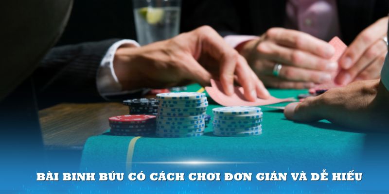 Bài Binh bửu có cách chơi đơn giản và dễ hiểu