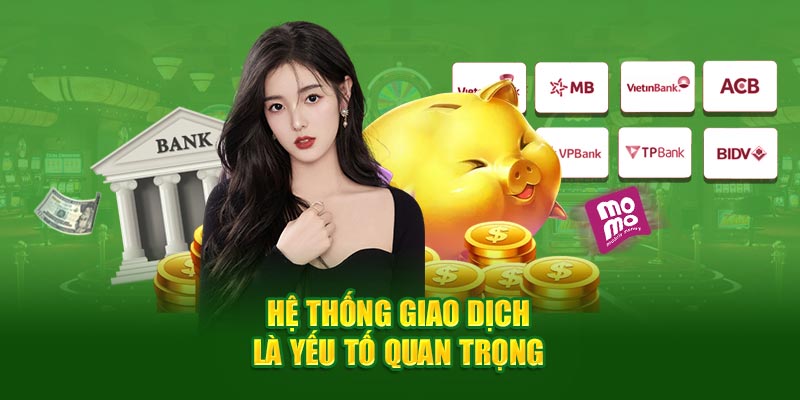 he-thong-giao-dich-la-yeu-to-quan-trong