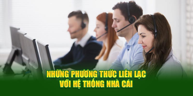 nhung-phuong-thuc-lien-lac-voi-he-thong-nha-cai